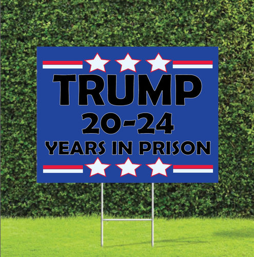 Trump 2024 Years In Prison Blue Yard Sign