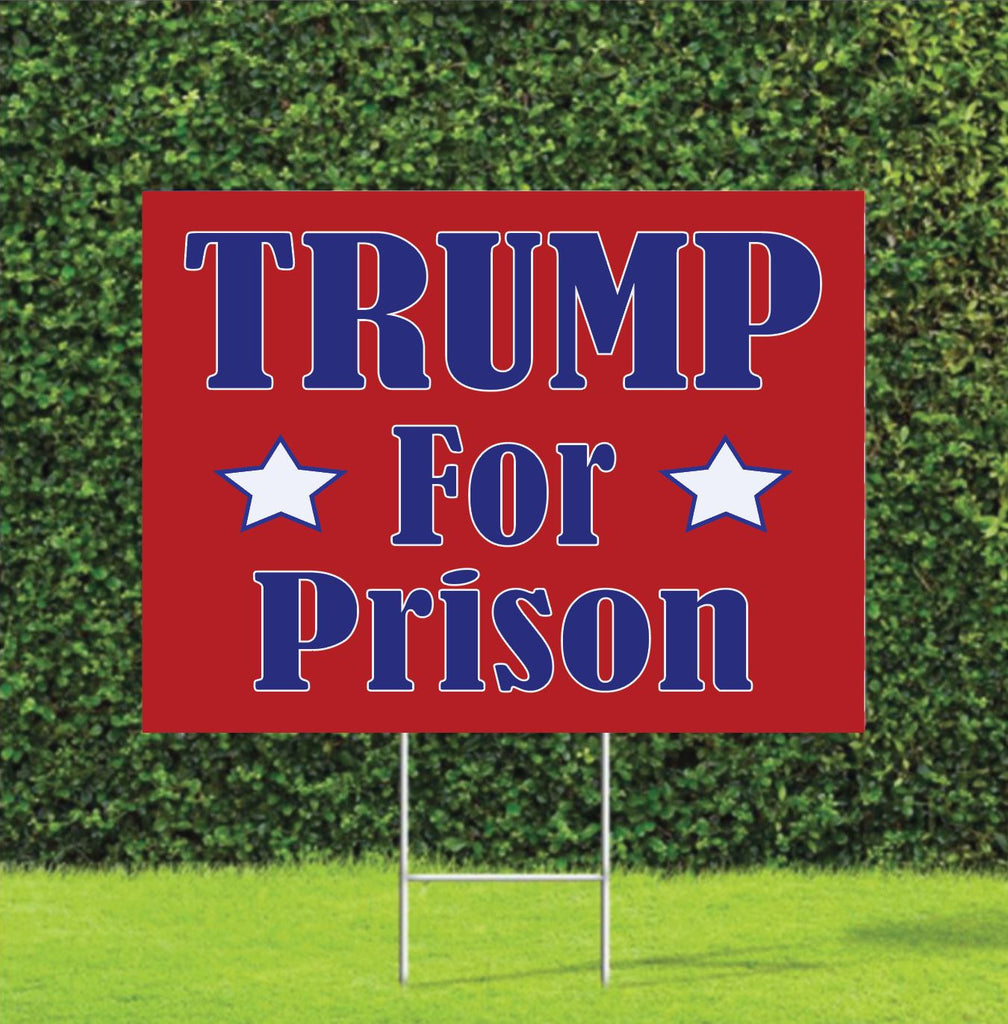 Trump for Prison 2024 Election Yard Sign – Dirty Acres