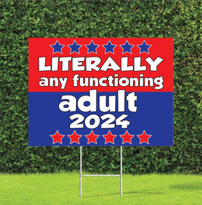 Literally Any Functioning Adult 2024 Election Yard Sign