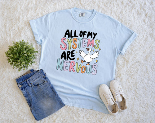All of My Systems Are Nervous T-Shirt