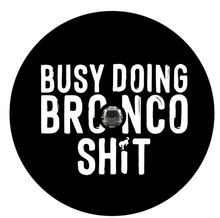 Busy Doing Bronco Shit Spare Tire Cover