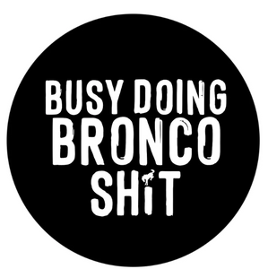 Busy Doing Bronco Shit Spare Tire Cover