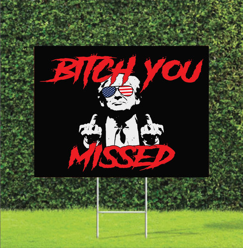 Bitch You Missed Trump Rally Fist Election Yard Sign