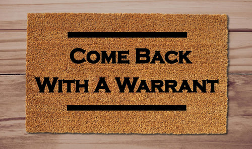 Come Back With A Warrant Funny Doormat Entrance Rug Welcome Mat