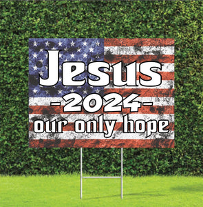 Jesus 2024 Our Only Hope Trump Biden Election Yard Sign