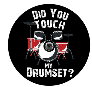 Did You Touch My Drumset Spare Tire Cover