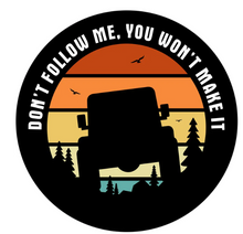 Don't Follow Me You Won't Make It Spare Tire Cover