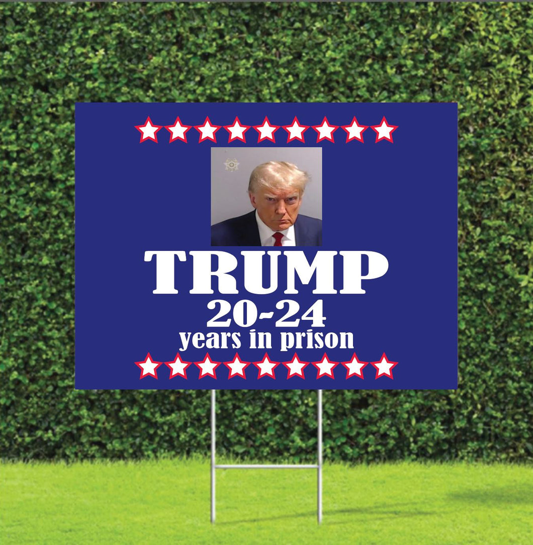 Donald Trump Mugshot 20-24 Years in Prison Yard Sign