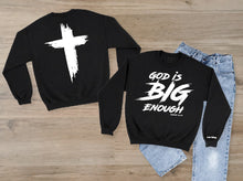 God is Big Enough Sweatshirt