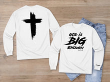 God is Big Enough Long Sleeve T-Shirt