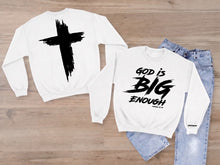 God is Big Enough Sweatshirt