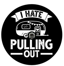 I Hate Pulling Out Camper  Spare Tire Cover