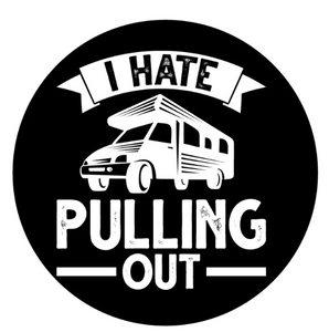I Hate Pulling Out Motorcoach Spare Tire Cover