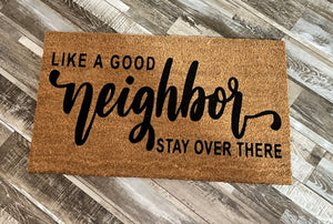 Like a Good Neighbor Stay Over There Funny Doormat Entrance Rug Welcome Mat