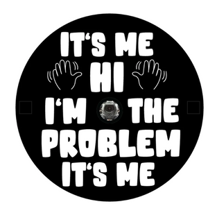 It's Me Hi I'm The Problem It's Me Spare Tire Cover