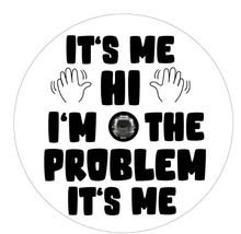 It's Me Hi I'm The Problem It's Me White Spare Tire Cover