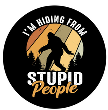 I'm Hiding From Stupid People Sasquatch Spare Tire Cover