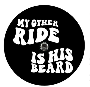 My Other Ride Is His Beard Spare Tire Cover