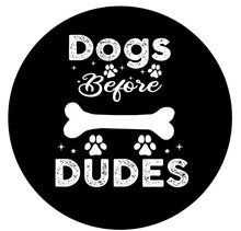 Dogs before Dudes (Any Color) Spare Tire Cover