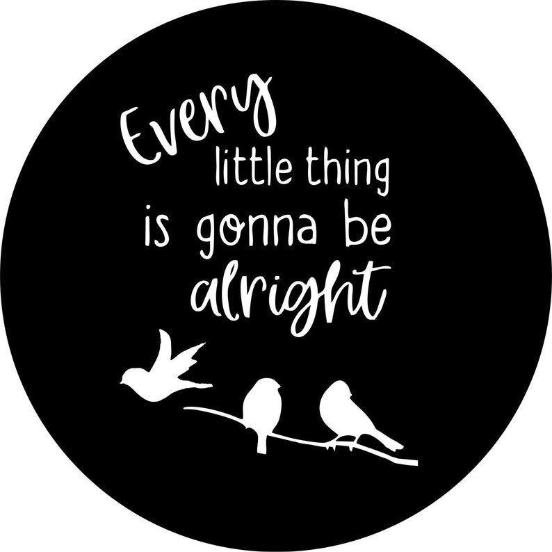 Every Little Thing Is Gonna Be Alright 3 Black Spare Tire Cover