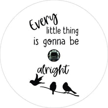 Every Little Thing Is Gonna Be Alright 3 White Spare Tire Cover