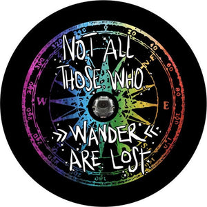 Not All Those Who Wander Are Lost Rainbow Spare Tire Cover