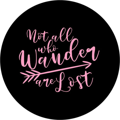 Not All Those Who Wander Are Lost Baby Pink Spare Tire Cover