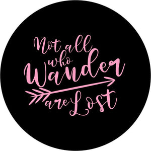 Not All Those Who Wander Are Lost Baby Pink Spare Tire Cover