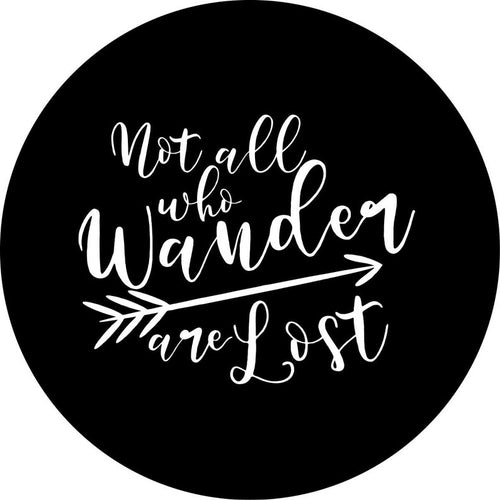 Not All Those Who Wander Are Lost Black Spare Tire Cover