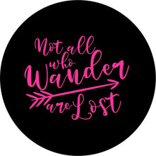 Not All Those Who Wander Are Lost Pink Spare Tire Cover