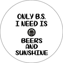 Only BS I Need Is Beer & Sunshine 1 White