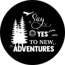 Say Yes To New Adventures Black Spare Tire Cover
