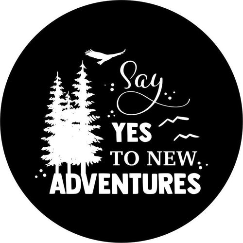 Say Yes To New Adventures Black Spare Tire Cover