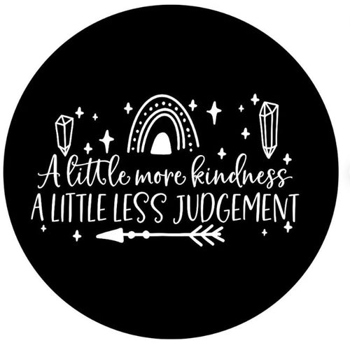 A Little More Kindness A Little Less Judgement Spare Tire Cover