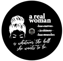 A Real Woman Is Whatever She Wants To Be Spare Tire Cover