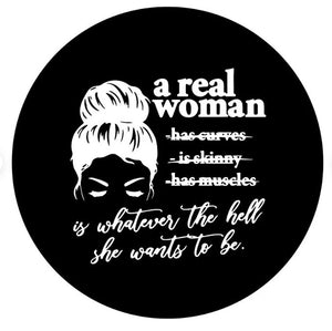 A Real Woman Is Whatever She Wants To Be Spare Tire Cover
