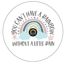 Can't Have A Rainbow Without A Little Rain White Spare Tire Cover
