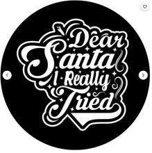 Dear Santa I Really Tried Spare Tire Cover