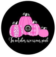 In October We Wear Pink Cancer Awareness Spare Tire Cover