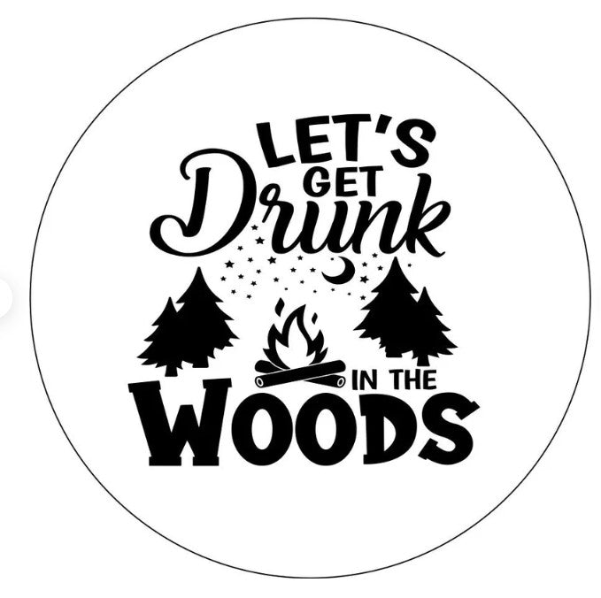 Let's Get Drunk In The Woods White Spare Tire Cover