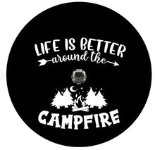 Life Is Better Around The Campfire Spare Tire Cover