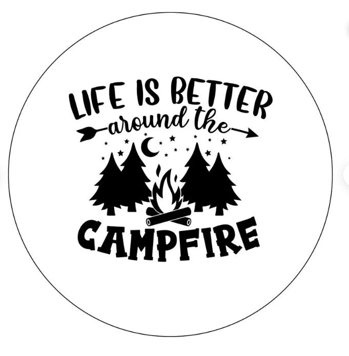 Life Is Better Around The Campfire White Spare Tire Cover