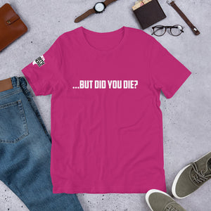 Did you die? T-Shirt