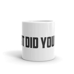 Coffee Mug - But did you die?