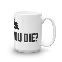 But Did You Die? Jeep Coffee Mug