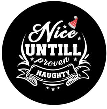 Nice Until Proven Naughty Spare Tire Cover