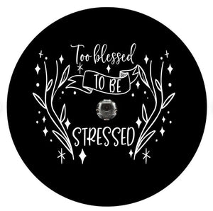 Too Blessed To Be Stressed Spare Tire Cover