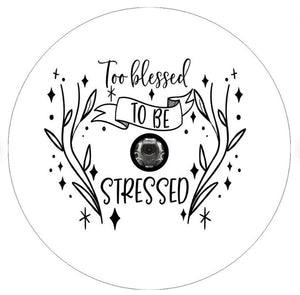 Too Blessed To Be Stressed White Spare Tire Cover