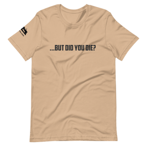 But Did You Die? Lightweight T-Shirt