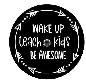 Wake Up Teach Kids Be Awesome (Any Color) Spare Tire Cover